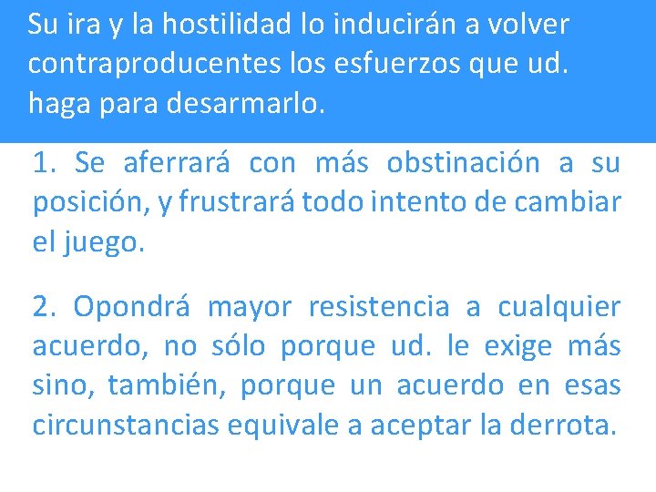 Su ira y la hostilidad lo inducirán a volver contraproducentes los esfuerzos que ud.