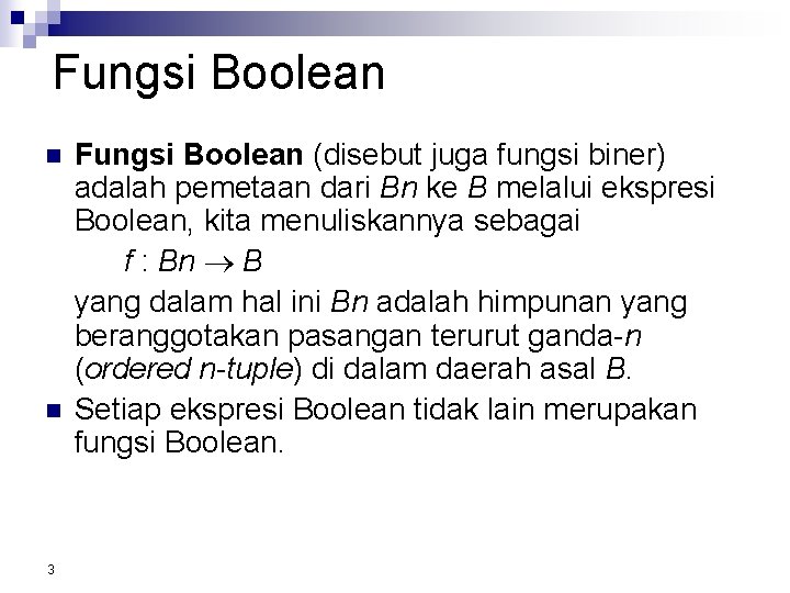 Fungsi Boolean n n 3 Fungsi Boolean (disebut juga fungsi biner) adalah pemetaan dari