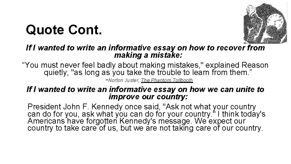 Quote Cont. If I wanted to write an informative essay on how to recover