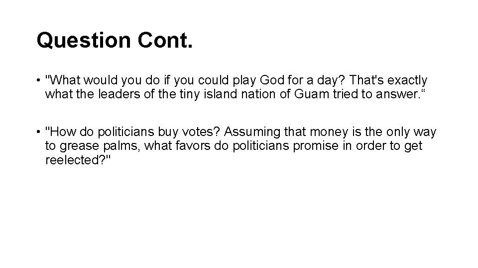 Question Cont. • "What would you do if you could play God for a