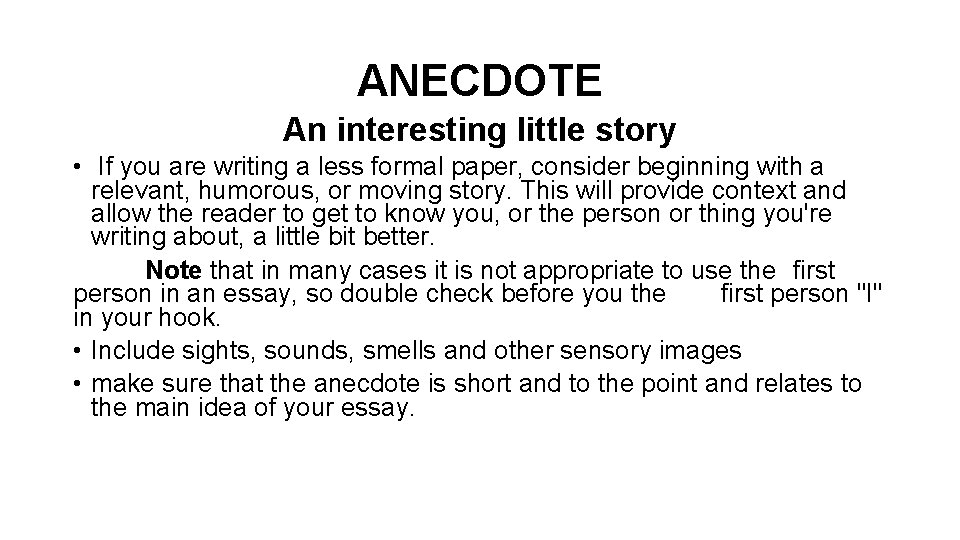 ANECDOTE An interesting little story • If you are writing a less formal paper,