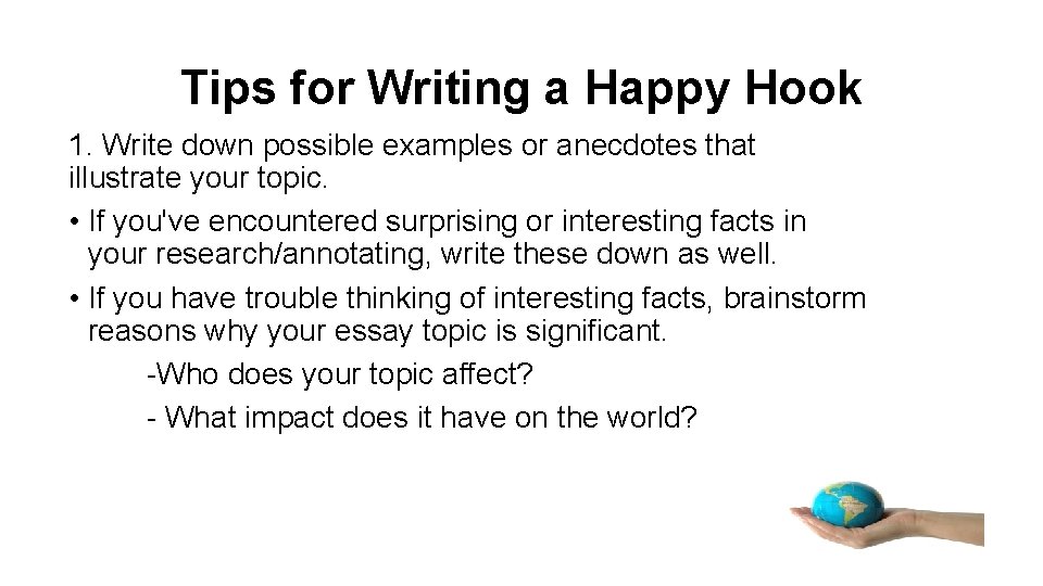 Tips for Writing a Happy Hook 1. Write down possible examples or anecdotes that