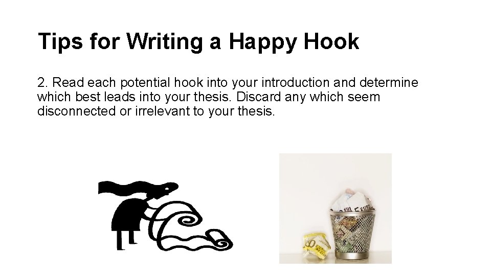 Tips for Writing a Happy Hook 2. Read each potential hook into your introduction