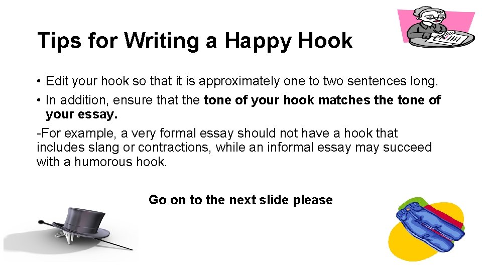 Tips for Writing a Happy Hook • Edit your hook so that it is