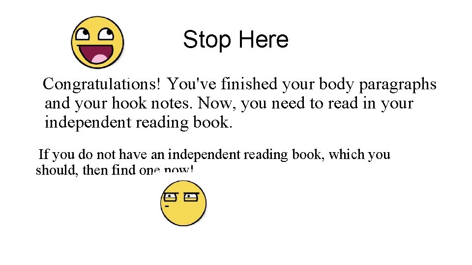 Stop Here Congratulations! You've finished your body paragraphs and your hook notes. Now, you