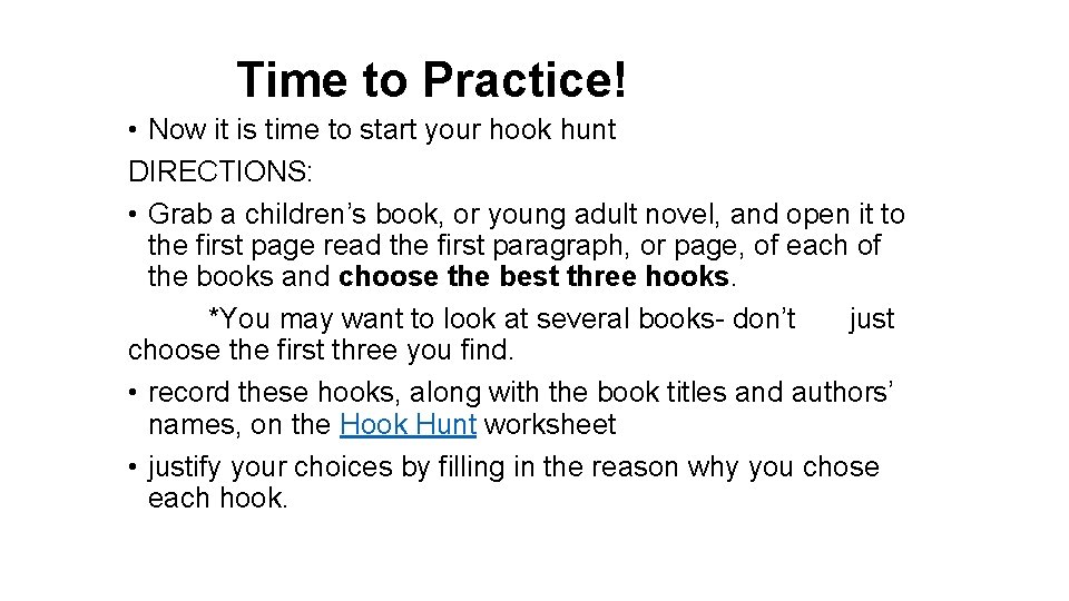 Time to Practice! • Now it is time to start your hook hunt DIRECTIONS: