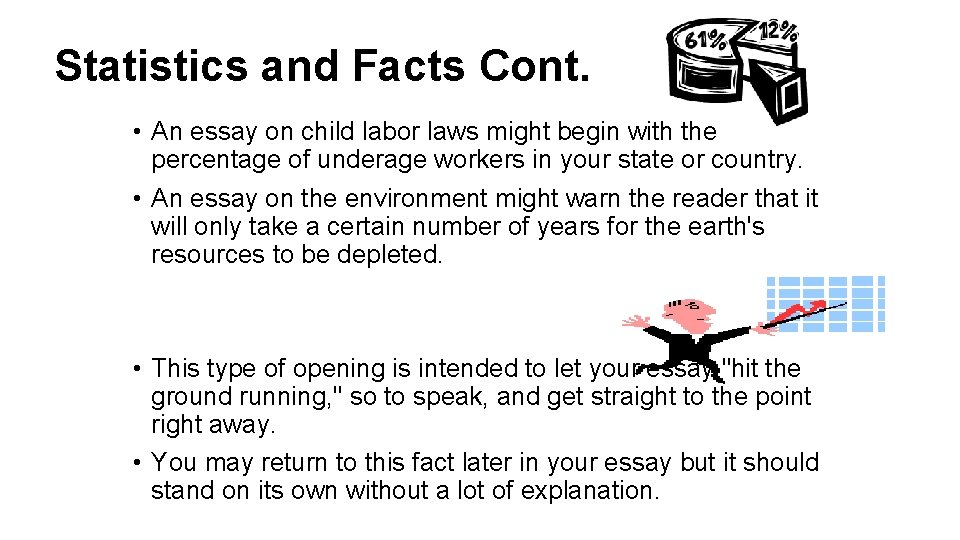 Statistics and Facts Cont. • An essay on child labor laws might begin with