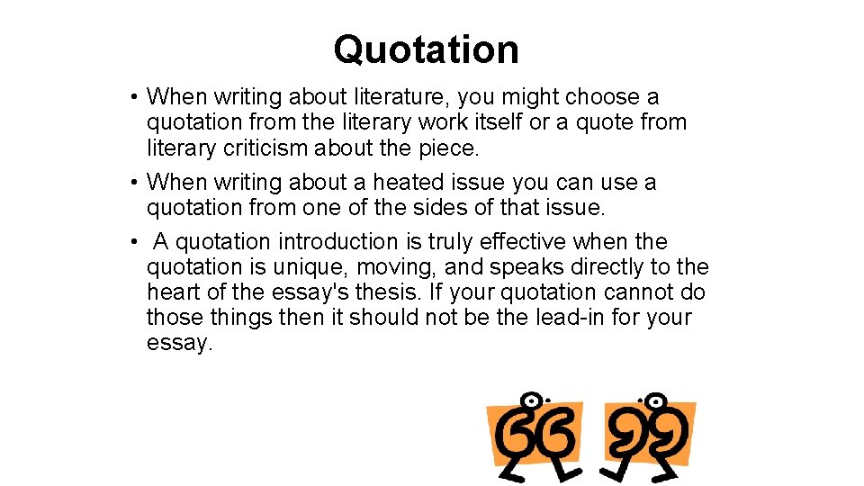 Quotation • When writing about literature, you might choose a quotation from the literary
