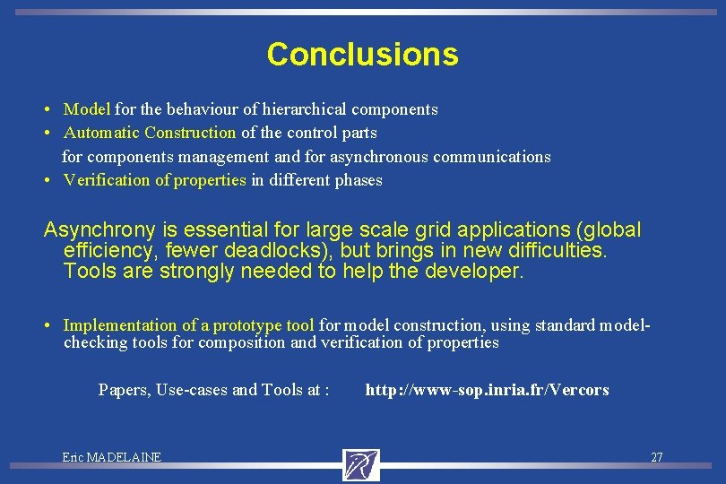 Conclusions • Model for the behaviour of hierarchical components • Automatic Construction of the