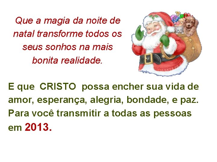 Que a magia da noite de natal transforme todos os seus sonhos na mais