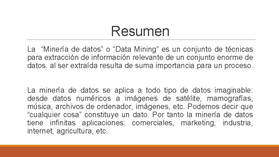 Resumen La “Minería de datos” o “Data Mining” es un conjunto de técnicas para Resumen La “Minería de datos” o “Data Mining” es un conjunto de técnicas para