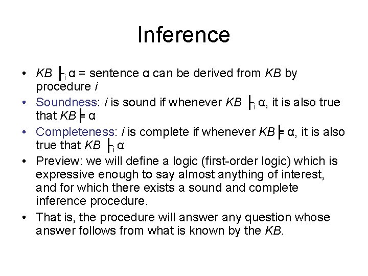 Inference • KB ├i α = sentence α can be derived from KB by