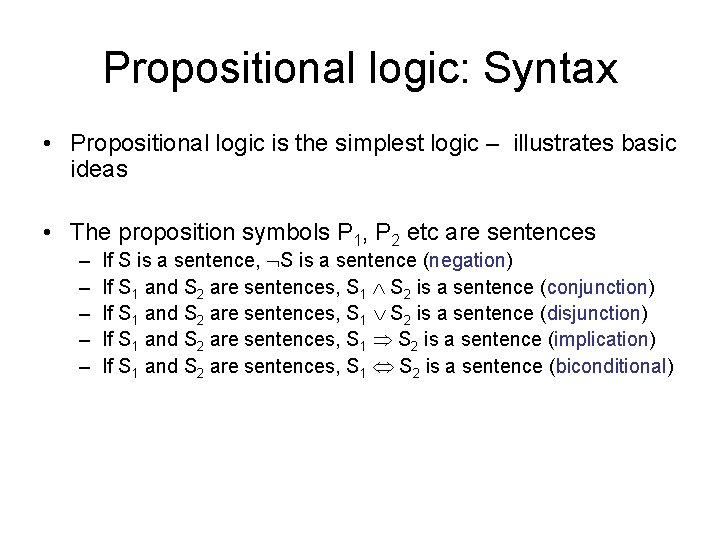Propositional logic: Syntax • Propositional logic is the simplest logic – illustrates basic ideas