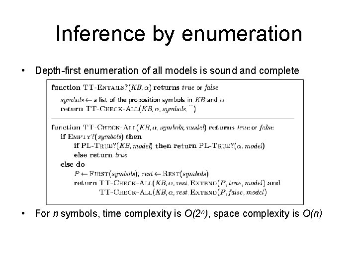 Inference by enumeration • Depth-first enumeration of all models is sound and complete •