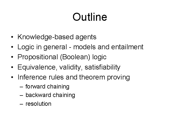 Outline • • • Knowledge-based agents Logic in general - models and entailment Propositional