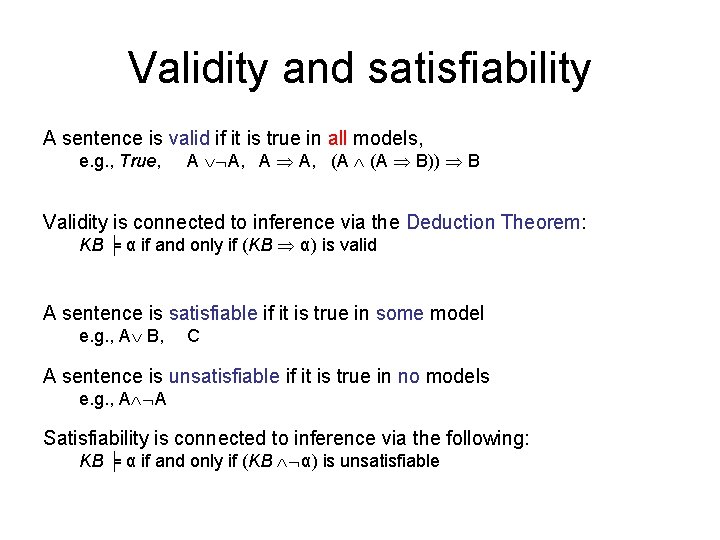 Validity and satisfiability A sentence is valid if it is true in all models,