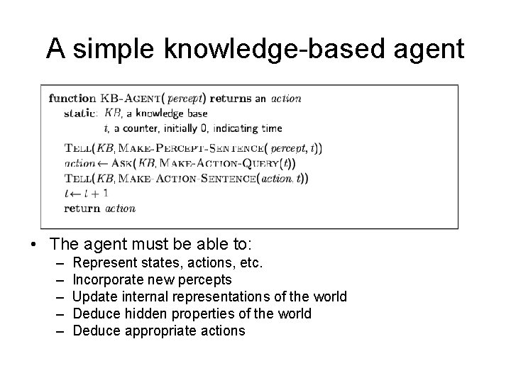 A simple knowledge-based agent • The agent must be able to: – – –