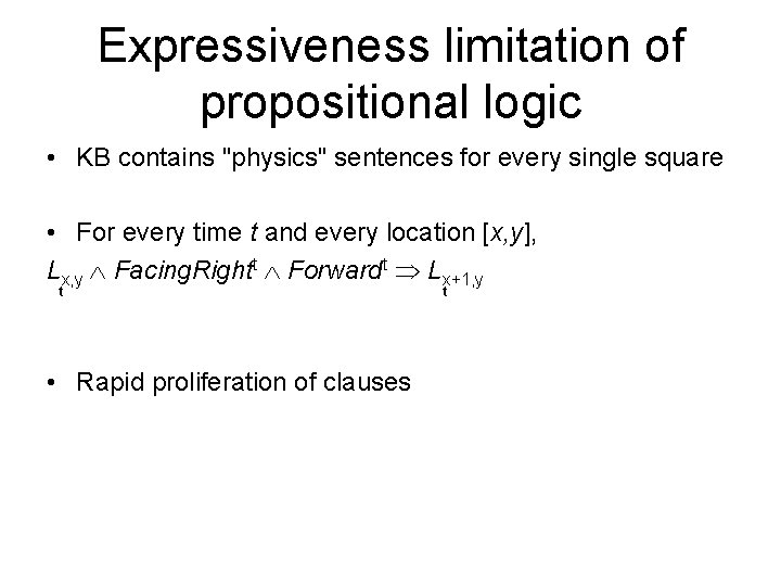 Expressiveness limitation of propositional logic • KB contains "physics" sentences for every single square