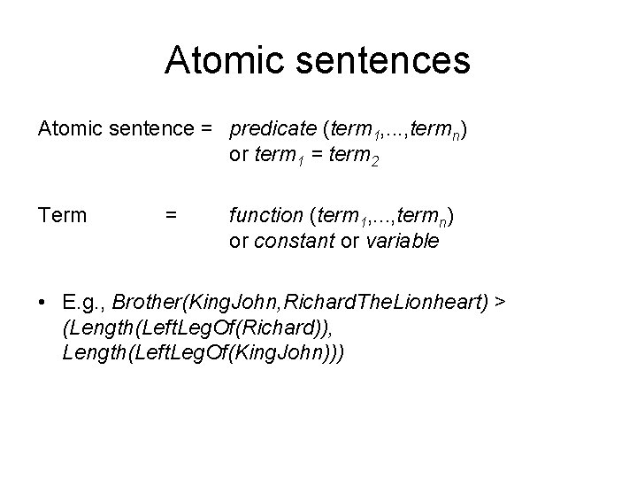 Atomic sentences Atomic sentence = predicate (term 1, . . . , termn) or