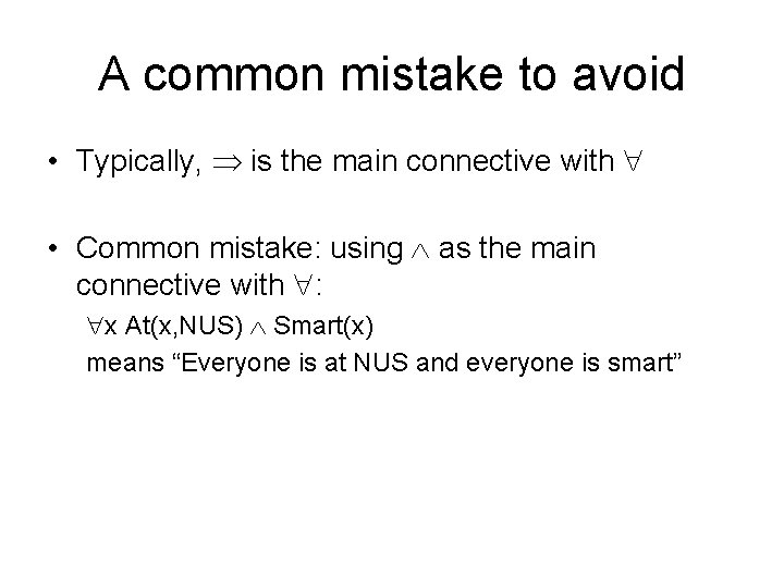 A common mistake to avoid • Typically, is the main connective with • Common