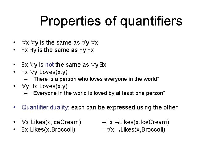 Properties of quantifiers • x y is the same as y x • x