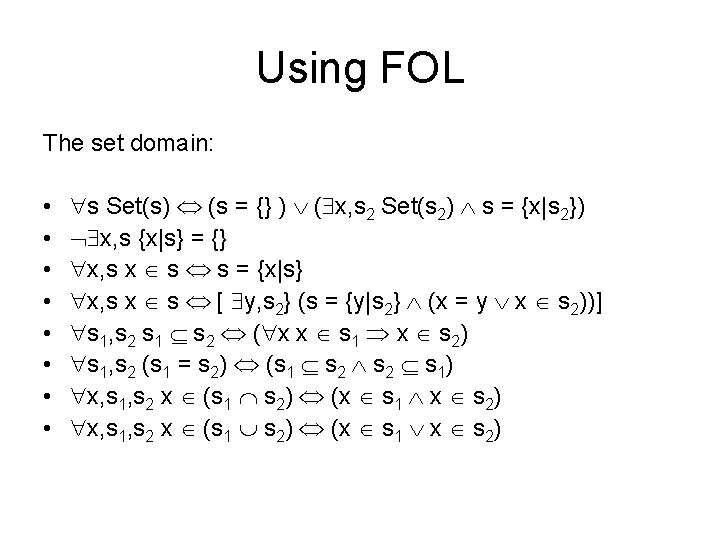 Using FOL The set domain: • • s Set(s) (s = {} ) (