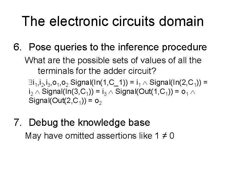 The electronic circuits domain 6. Pose queries to the inference procedure What are the