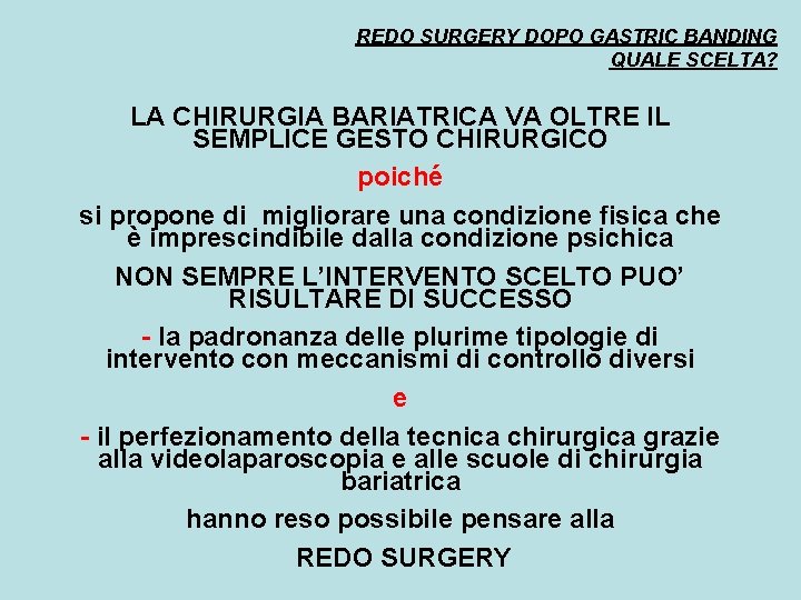 REDO SURGERY DOPO GASTRIC BANDING QUALE SCELTA? LA CHIRURGIA BARIATRICA VA OLTRE IL SEMPLICE