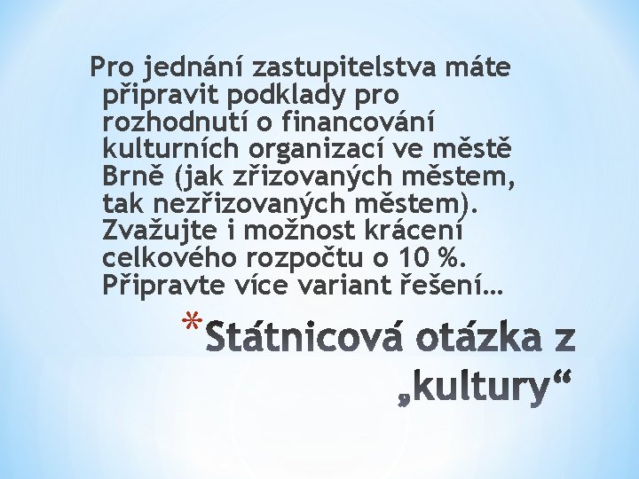 Pro jednání zastupitelstva máte připravit podklady pro rozhodnutí o financování kulturních organizací ve městě