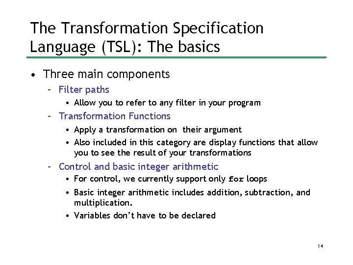 The Transformation Specification Language (TSL): The basics • Three main components – Filter paths The Transformation Specification Language (TSL): The basics • Three main components – Filter paths