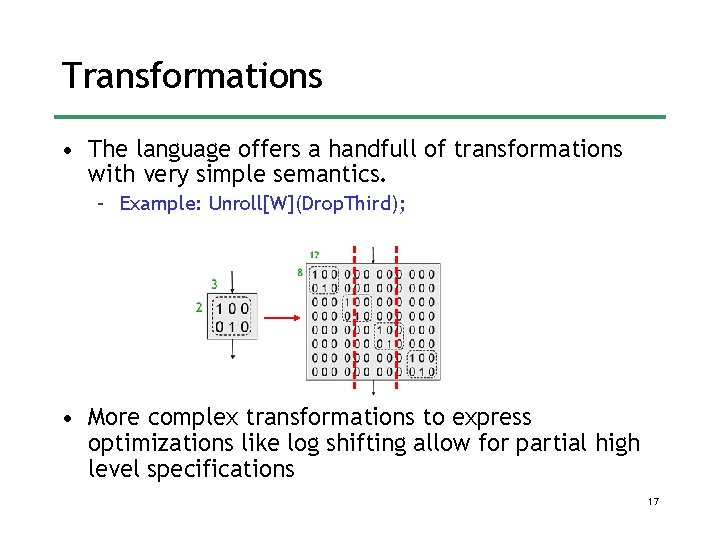 Transformations • The language offers a handfull of transformations with very simple semantics. – Transformations • The language offers a handfull of transformations with very simple semantics. –