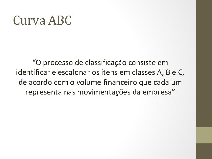 Curva ABC “O processo de classificação consiste em identificar e escalonar os itens em