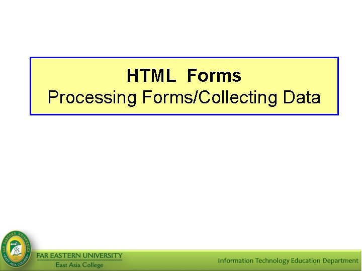 HTML Forms Processing Forms/Collecting Data 