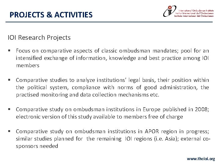 PROJECTS & ACTIVITIES IOI Research Projects § Focus on comparative aspects of classic ombudsman