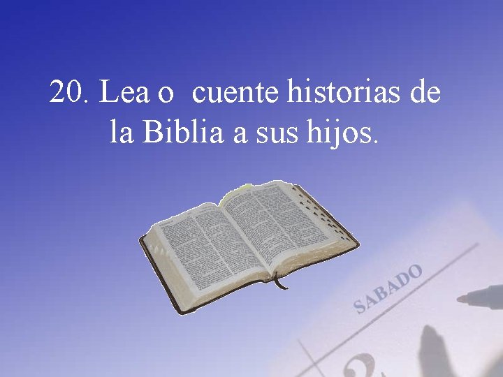 20. Lea o cuente historias de la Biblia a sus hijos. 