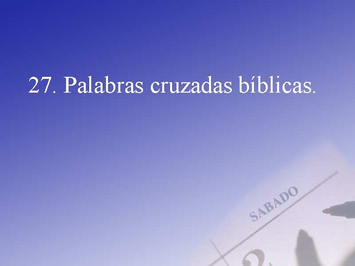 27. Palabras cruzadas bíblicas. 