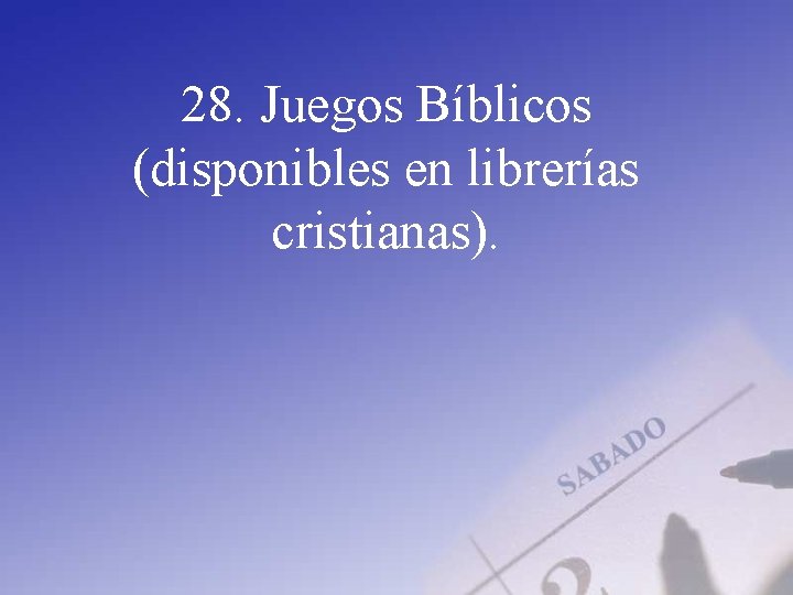 28. Juegos Bíblicos (disponibles en librerías cristianas). 