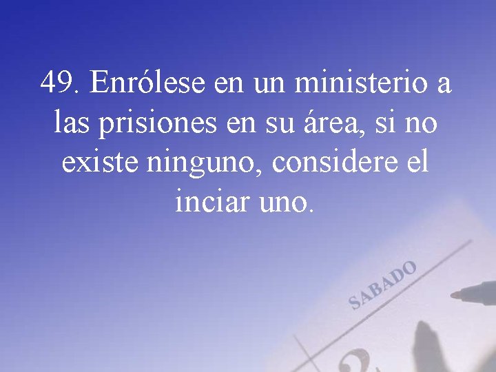 49. Enrólese en un ministerio a las prisiones en su área, si no existe