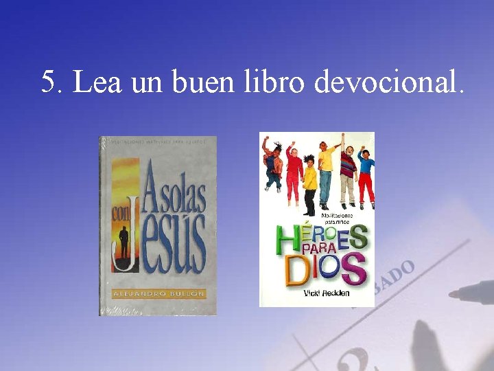 5. Lea un buen libro devocional. 