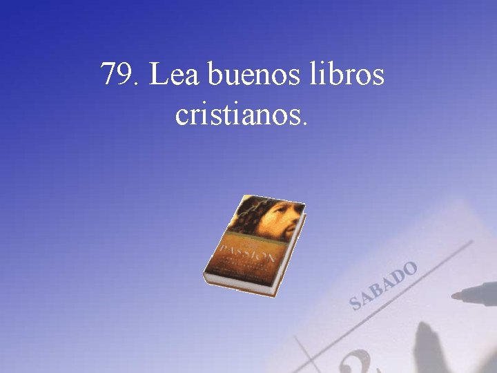 79. Lea buenos libros cristianos. 