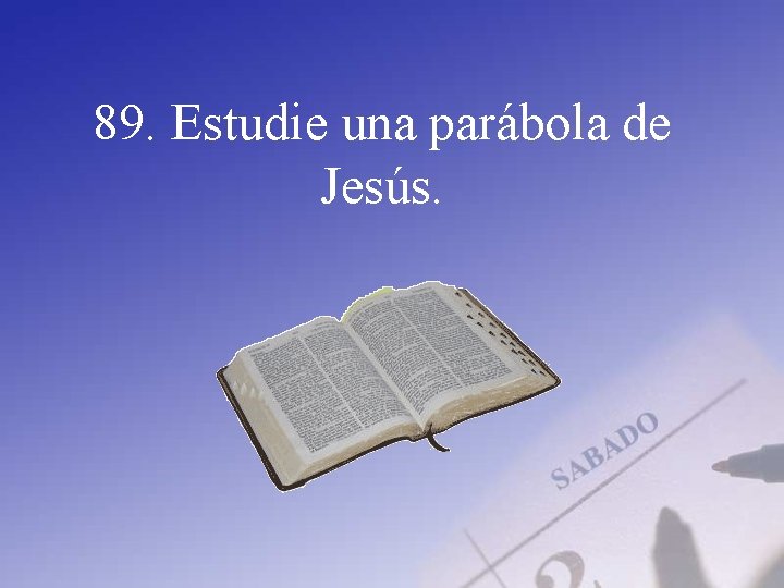 89. Estudie una parábola de Jesús. 