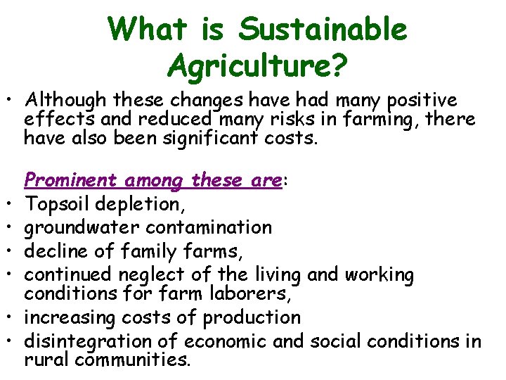 What is Sustainable Agriculture? • Although these changes have had many positive effects and
