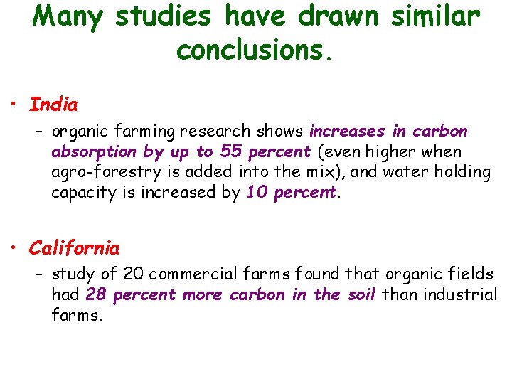 Many studies have drawn similar conclusions. • India – organic farming research shows increases