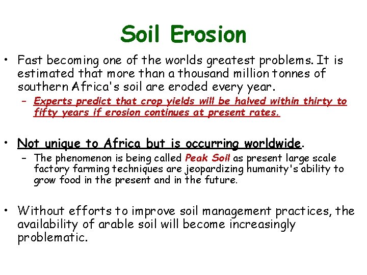 Soil Erosion • Fast becoming one of the worlds greatest problems. It is estimated