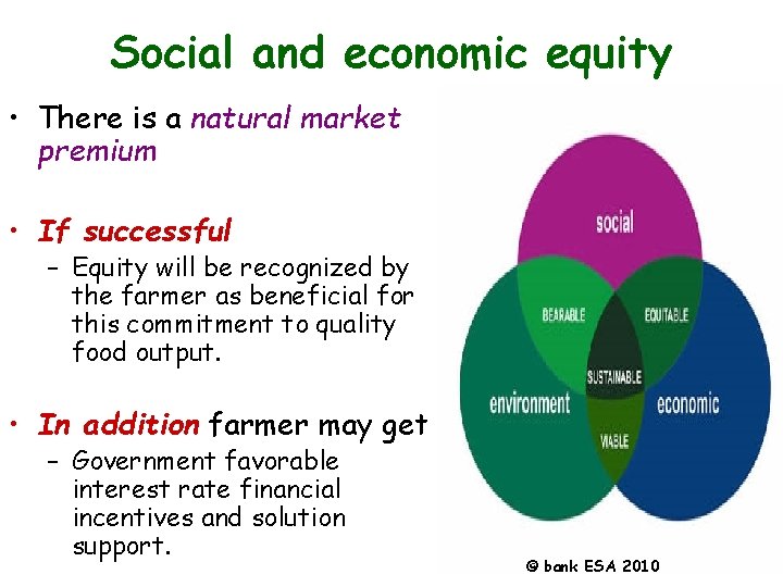Social and economic equity • There is a natural market premium • If successful