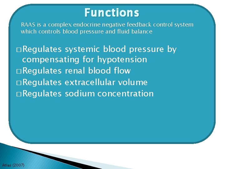 Functions RAAS is a complex endocrine negative feedback control system which controls blood pressure