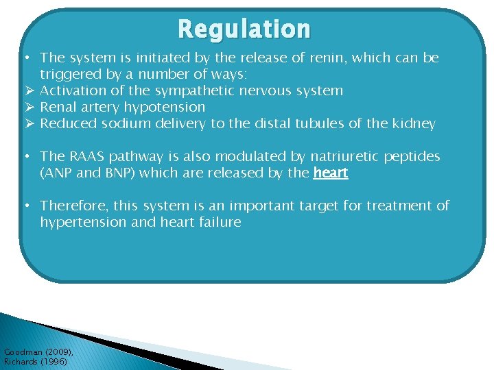 Regulation • The system is initiated by the release of renin, which can be