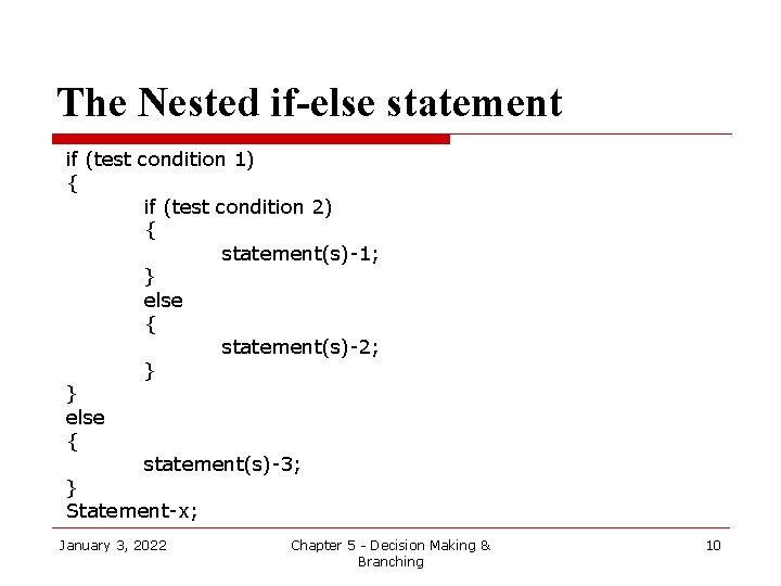 The Nested if-else statement if (test condition 1) { if (test condition 2) {