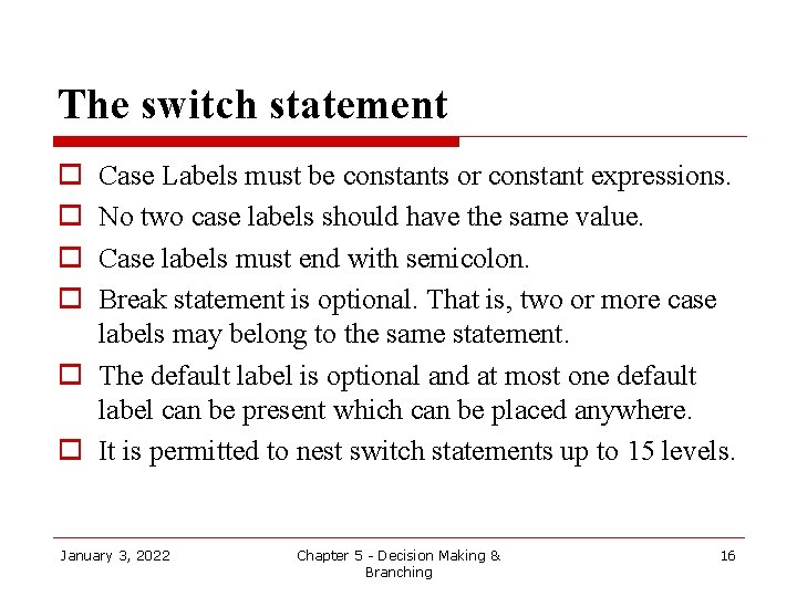 The switch statement o o Case Labels must be constants or constant expressions. No