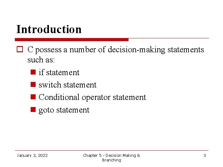 Introduction o C possess a number of decision-making statements such as: n if statement
